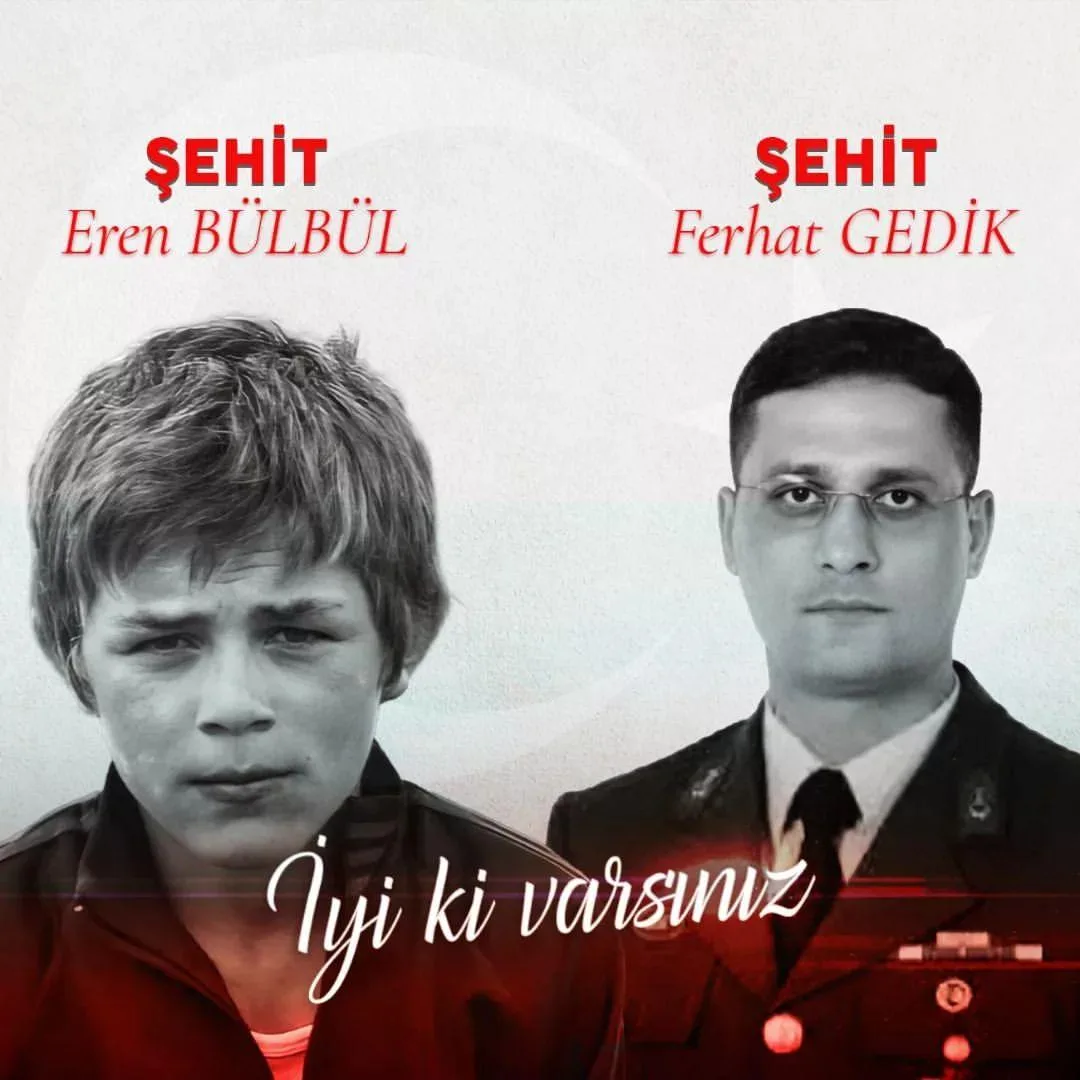 Kahraman Şehitlerimiz Eren Bülbül ve Astsubay Ferhat Gedik
