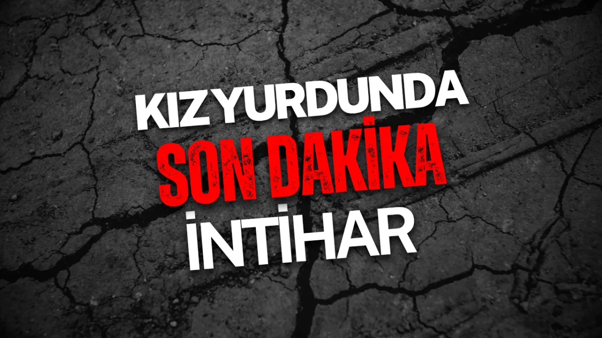 KIZ YURDUNDA İNTİHAR !