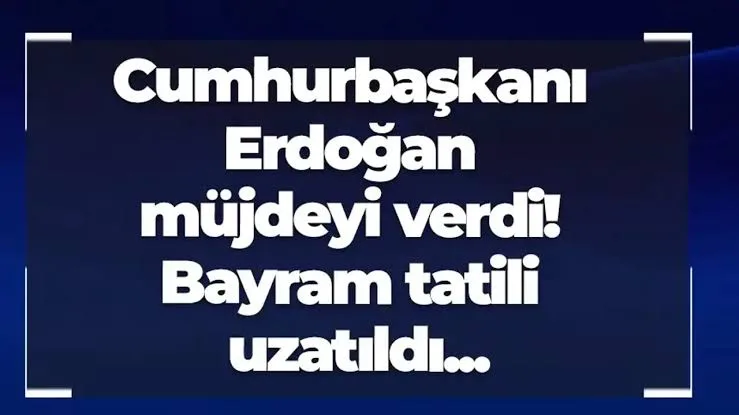 Bayram Tatili Uzatıldı