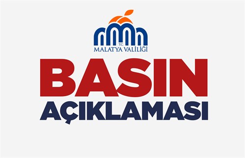 MALATYA VALİLİĞİ BASIN AÇIKLAMASI