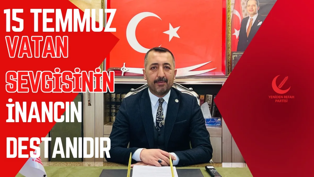 Burhan Kılıç: “15 Temmuz, Vatan Sevgisinin ve İnancın Destanıdır”